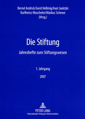 Die Stiftung: Jahreshefte Zum Stiftungswesen- 1. Jahrgang 2007 - Fundare E V (Editor), and Andrick, Bernd (Editor), and Hellmig, Gerd (Editor)