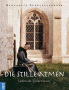 Die Stille Atmen: Mein Leben Als Zisterzienser