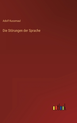 Die Storungen Der Sprache - Kussmaul, Adolf