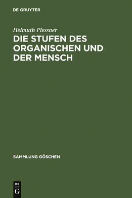 Die Stufen Des Organischen Und Der Mensch: Einleitung in Die Philosophische Anthropologie - Plessner, Helmuth