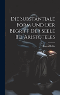 Die Substantiale Form Und Der Begriff Der Seele Bei Aristoteles