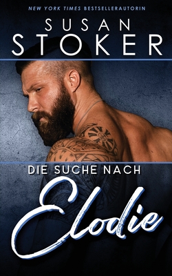 Die Suche nach Elodie - Stoker, Susan, and Preuss, Catharina (Translated by), and Translations, Daniela Mansfield (Translated by)