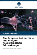 Die Synapse bei normalen und einigen neurologischen Erkrankungen