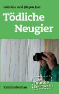 Die Taunus-Ermittler Band 6 - Tdliche Neugier: Kriminalroman