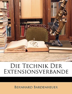 Die Technik Der Extensionsverbande - Bardenheuer, Bernhard