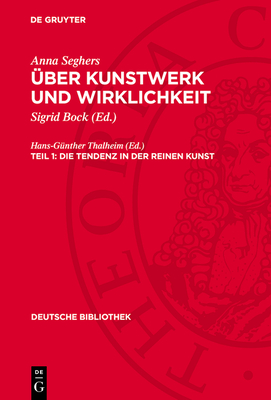 Die Tendenz in der reinen Kunst - Bock, Sigrid (Editor), and Seghers, Anna