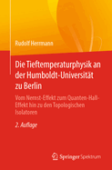 Die Tieftemperaturphysik an Der Humboldt-Universit?t Zu Berlin: Vom Nernst-Effekt Zum Quanten-Hall-Effekt Hin Zu Den Topologischen Isolatoren
