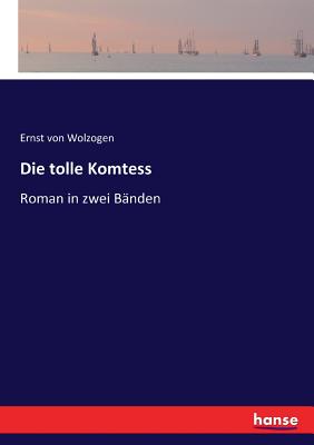 Die tolle Komtess: Roman in zwei B?nden - Wolzogen, Ernst Von