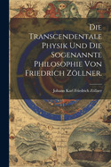 Die Transcendentale Physik und die sogenannte Philosophie von Friedrich Zllner.