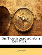 Die Transportgeschafte Der Post. ...