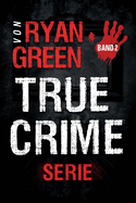 Die True-Crime-Serie Von Ryan Green: Band 2