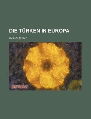 Die Turken in Europa - Rasch, Gustav