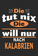 Die tut nix Die will nur nach Kalabrien: Notizbuch, Geburtstag Geschenk Buch, Notizblock, 110 Seiten, auch als Dekoration in Form eines Schild bzw. Poster mglich