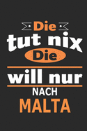 Die tut nix Die will nur nach Malta: Notizbuch, Geburtstag Geschenk Buch, Notizblock, 110 Seiten, auch als Dekoration in Form eines Schild bzw. Poster mglich