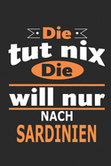 Die tut nix Die will nur nach Sardinien: Notizbuch, Geburtstag Geschenk Buch, Notizblock, 110 Seiten, auch als Dekoration in Form eines Schild bzw. Poster mglich