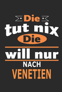 Die tut nix Die will nur nach Venetien: Notizbuch, Geburtstag Geschenk Buch, Notizblock, 110 Seiten, auch als Dekoration in Form eines Schild bzw. Poster mglich