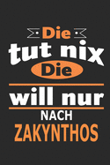 Die tut nix Die will nur nach Zakynthos: Notizbuch, Geburtstag Geschenk Buch, Notizblock, 110 Seiten, auch als Dekoration in Form eines Schild bzw. Poster mglich