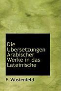 Die Ubersetzungen Arabischer Werke in Das Lateinische