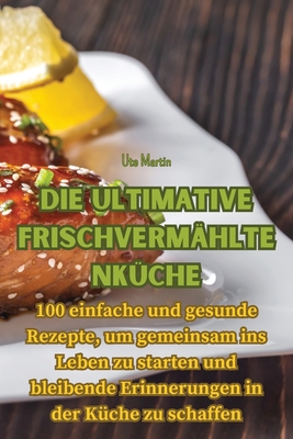 Die ultimative Frischverm?hltenk?che - Ute Martin