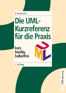 Die UML-Kurzreferenz Fur Die Praxis: Kurz, Bundig, Ballastfrei - Oestereich, Bernd