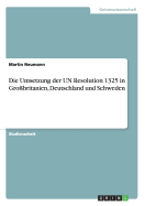 Die Umsetzung der UN Resolution 1325 in Grobritanien, Deutschland und Schweden