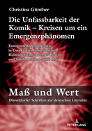 Die Unfassbarkeit Der Komik - Kreisen Um Ein Emergenzphaenomen: Emergente Kippstrukturen in Curt Goetz' Lampenschirm, Heinrich Heines Buch Der Lieder Und Sibylle Lewitscharoffs Pong