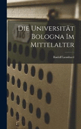 Die Universitt Bologna im Mittelalter