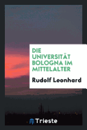 Die Universitat Bologna Im Mittelalter