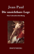 Die unsichtbare Loge: Eine Lebensbeschreibung