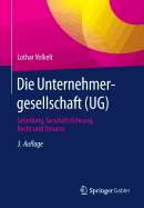 Die Unternehmergesellschaft (Ug): Grndung, Geschftsfhrung, Recht Und Steuern