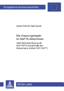 Die Ursprungsregeln Im Nafta-Abkommen: Unter Beruecksichtigung Der Gatt/Wto-Konformitaet Des Abkommens (Artikel XXIV Gatt)