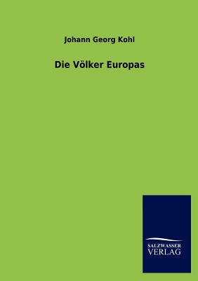 Die Vlker Europas - Kohl, Johann Georg