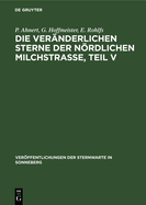 Die Ver?nderlichen Sterne Der Nrdlichen Milchstra?e, Teil V