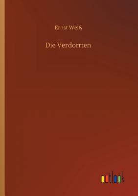 Die Verdorrten - Wei, Ernst