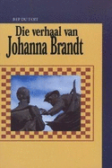 Die Verhaal Van Johanna Brandt: Roman