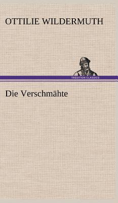 Die Verschmahte - Wildermuth, Ottilie