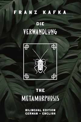 Die Verwandlung / The Metamorphosis: Bilingual Edition German - English Side By Side Translation Parallel Text Novel For Advanced Language Learning Learn German With Stories - Parallel Text Editing (Editor), and Johnston, Ian (Translated by), and Kafka, Franz