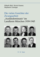 Die vielen Gesichter der Zwangsarbeit: "Auslndereinsatz" im Landkreis Mnchen 1939-1945