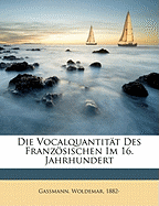 Die Vocalquantitat Des Franzosischen Im 16. Jahrhundert