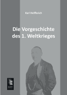 Die Vorgeschichte Des 1. Weltkrieges