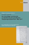 Die Vorschlage Und Entwurfe Zur Realisierung Des Preussischen Verfassungsversprechens 1806-1819: Eine Rechtliche Bilanz Zum Fruhkonstitutionalismus Der Stein-Hardenberg'schen Reformzeit