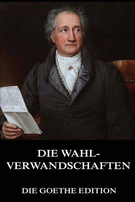 Die Wahlverwandschaften - Goethe, Johann Wolfgang von