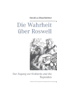 Die Wahrheit ?ber Roswell: Der Zugang zur Hohlerde und die Reptoiden