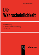 Die Wahrscheinlichkeit: Eine Einfuhrung in Wahrscheinlichkeitsrechnung Und Statistik