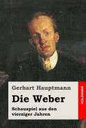 Die Weber: Schauspiel Aus Den Vierziger Jahren