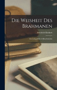 Die Weisheit Des Brahmanen: Ein Lehrgedicht in Bruchstcken