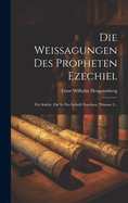 Die Weissagungen Des Propheten Ezechiel: Fr Solche, Die In Der Schrift Forschen, Volume 2...