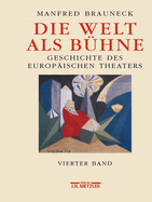 Die Welt ALS Bhne: Geschichte Des Europischen Theaters.Vierter Band: 1. Hlfte 20. Jahrhundert