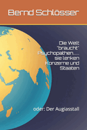 Die Welt "braucht" Psychopathen...... sie lenken Konzerne und Staaten: oder: Der Augiasstall