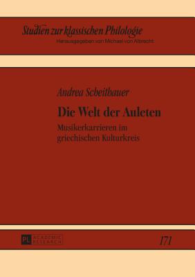 Die Welt der Auleten: Musikerkarrieren im griechischen Kulturkreis - Von Albrecht, Christiane, and Scheithauer, Andrea